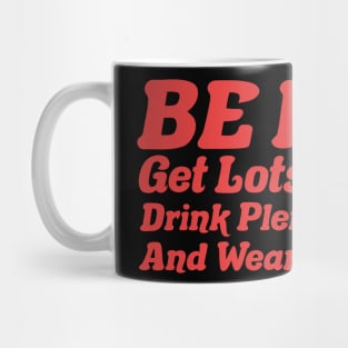 Be nice, get lots of sleep, drink plenty of water and wear sunscreen Mug